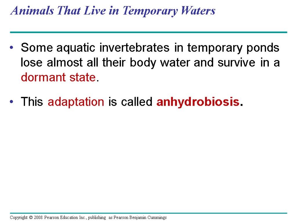 Animals That Live in Temporary Waters Some aquatic invertebrates in temporary ponds lose almost